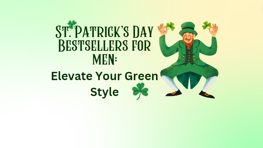 St. Patrick's Day Bestsellers for Men: Elevate Your Green Style